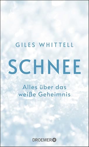Schnee: Alles über das weiße Geheimnis von Droemer Knaur*