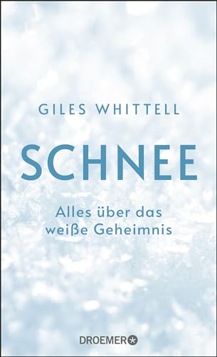 Schnee: Alles über das weiße Geheimnis