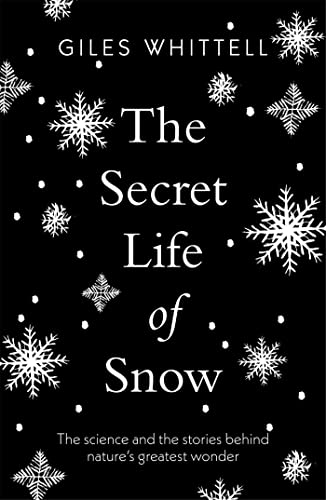 The Secret Life of Snow: The science and the stories behind nature's greatest wonder von Short Books Ltd