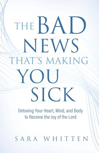 The Bad New That's Making You Sick: Detoxing Your Heart, Mind, and Body to Receive the Joy of the Lord: Detoxing Your Heart The Bad New That's Making You Sick: Detoxing Your Heart, Mind, and Body to Receive the Joy of the Lord: Detoxing Your Heart von Trilogy Christian Publishing, Inc.