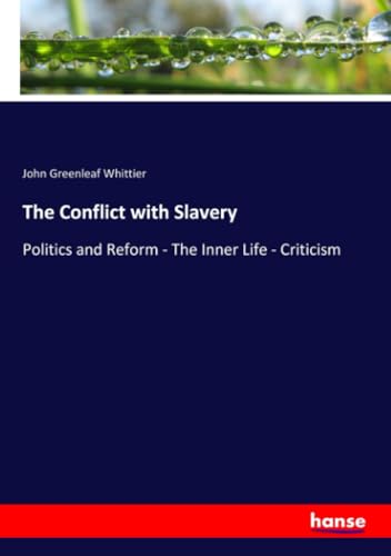 The Conflict with Slavery: Politics and Reform - The Inner Life - Criticism von hansebooks