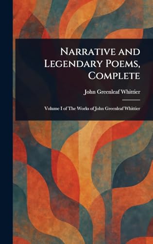 Narrative and Legendary Poems, Complete Narrative and Legendary Poems, Complete von Anson Street Press