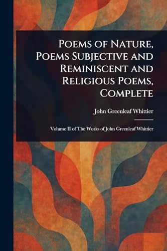 Poems of Nature, Poems Subjective and Reminiscent and Religious Poems, Complete Poems of Nature, Poems Subjective and Reminiscent and Religious Poems, Complete von Anson Street Press