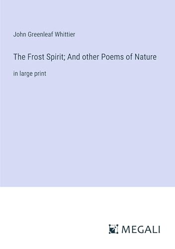 The Frost Spirit; And other Poems of Nature: in large print von Megali Verlag