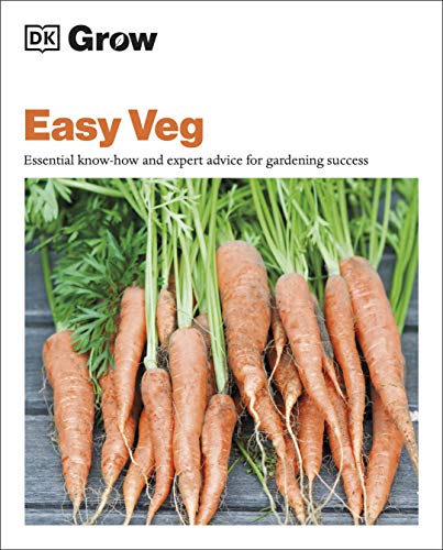 Grow Easy Veg: Essential Know-how and Expert Advice for Gardening Success Grow Easy Veg: Essential Know-how and Expert Advice for Gardening Success