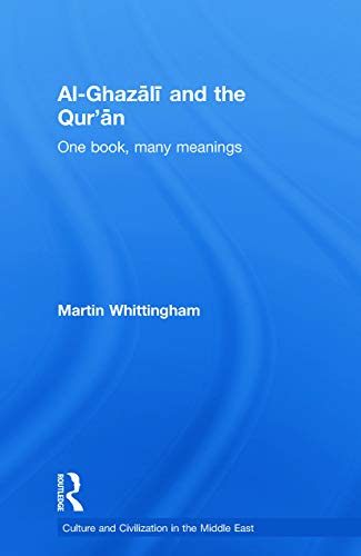 Al-Ghazali and the Qur'an: One Book, Many Meanings (Culture and Civilization in the Middle East) (Culture and Civilization in the Middle East, 10, Band 10) von Routledge