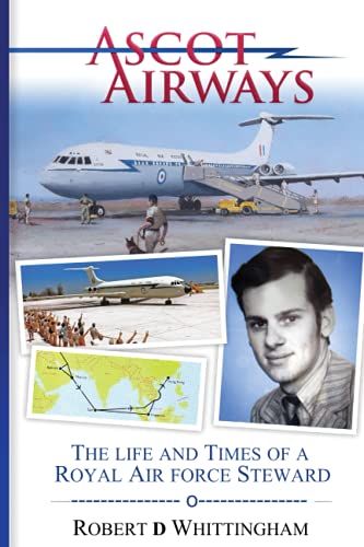 Ascot Airways: The Life and Times of a Royal Air Force Steward von Whittingham Publishing