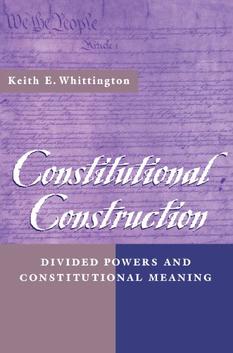 Constitutional Construction: Divided Powers and Constitutional Meaning von Harvard University Press