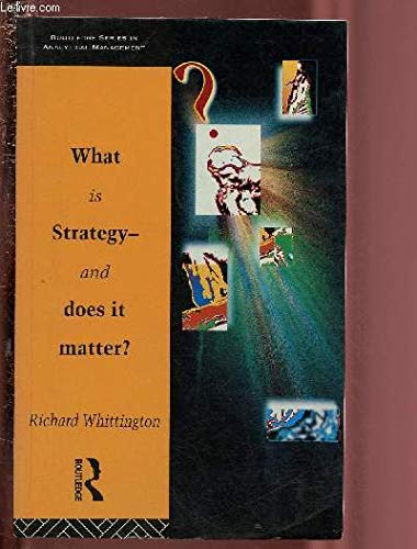 What is Strategy and Does it Matter? (Routledge Series in Analytical Management)
