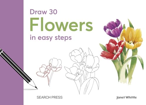 Draw 30 Flowers in Easy Steps von Search Press Ltd