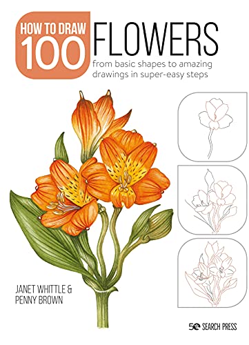 How to Draw 100 Flowers: From Basic Shapes to Amazing Drawings in Super-Easy Steps von Search Press