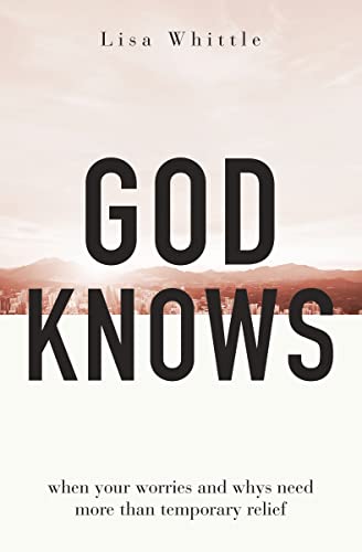 God Knows: When Your Worries and Whys Need More Than Temporary Relief