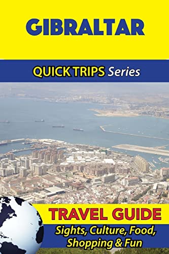 Gibraltar Travel Guide (Quick Trips Series): Sights, Culture, Food, Shopping & Fun von CREATESPACE