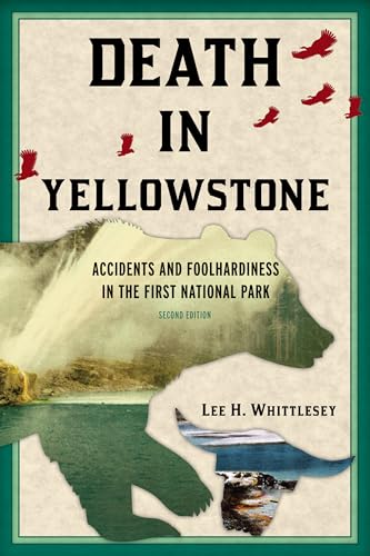 Death in Yellowstone: Accidents and Foolhardiness in the First National Park, Second Edition (Death in the National Parks) von Rowman & Littlefield Publishers