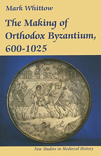 The Making of Orthodox Byzantium, 600–1025 (New Studies in Medieval History) von Red Globe Press