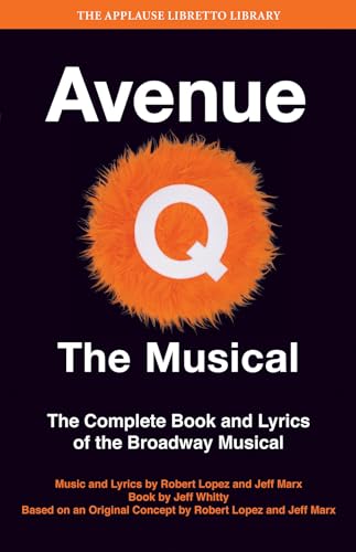 Avenue Q: The Musical : The Complete Book and Lyrics of the Broadway Musical (Applause Libretto Library)