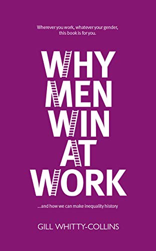 Why Men Win at Work: ...and How We Can Make Inequality History von Luath Press Ltd