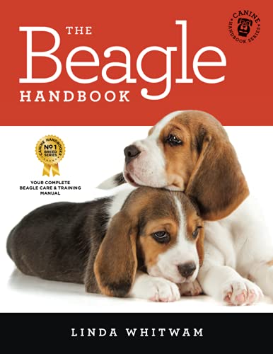 The Beagle Handbook: The Essential Guide For New & Prospective Beagle Owners (Canine Handbooks)