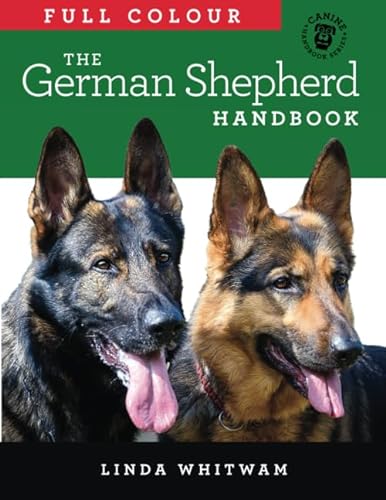 The Full Colour German Shepherd Handbook: The Essential Guide For New & Prospective German Shepherd Owners (Canine Handbooks in Colour)