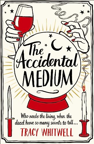 The Accidental Medium: The Dead Have a Lot to Say in This Hilarious Crime Series (The Accidental Medium, 1)