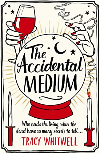 The Accidental Medium: The Dead Have a Lot to Say in This Hilarious Crime Series (The Accidental Medium, 1)