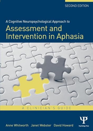 A Cognitive Neuropsychological Approach to Assessment and Intervention in Aphasia: A clinician's guide von Psychology Press