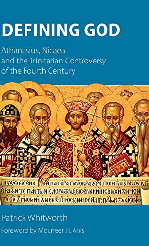 Defining God: Athanasius, Nicaea and the Trinitarian Controversy of the Fourth Century von Sacristy Press