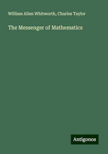 The Messenger of Mathematics von Antigonos Verlag
