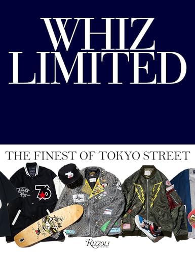 Whiz Limited: The Finest of Tokyo Street Whiz Limited: The Finest of Tokyo Street von Rizzoli Universe Promotional Books