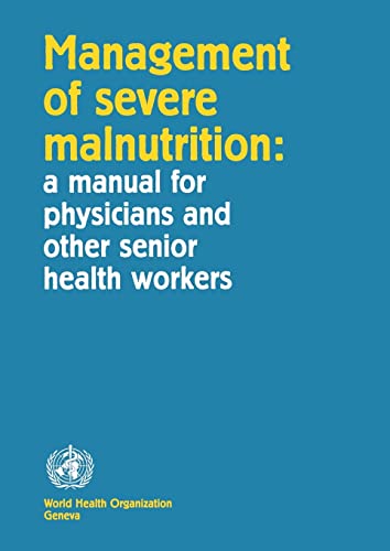 Management of Severe Malnutrition: a manual for physicians and other senior health workers