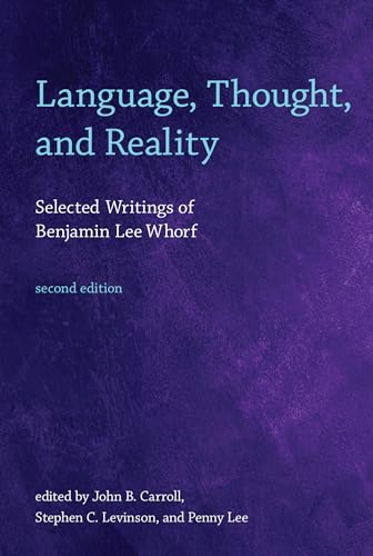 Language, Thought, and Reality, second edition: Selected Writings of Benjamin Lee Whorf (Mit Press)