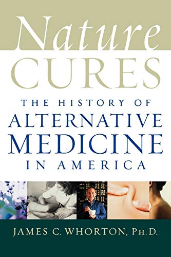 Nature Cures: The History of Alternative Medicine in America