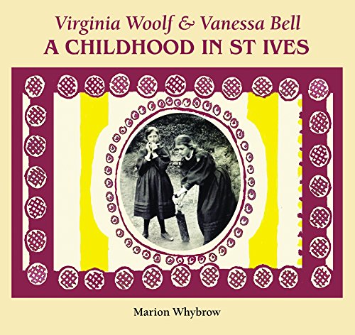 Virginia Woolf & Vanessa Bell: A Childhood in St Ives