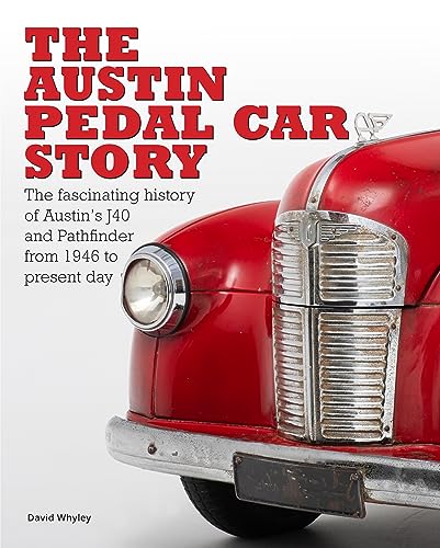 The The Austin Pedal Car Story: the definitive history of the Austin J40 and Pathfinder von Porter Press International