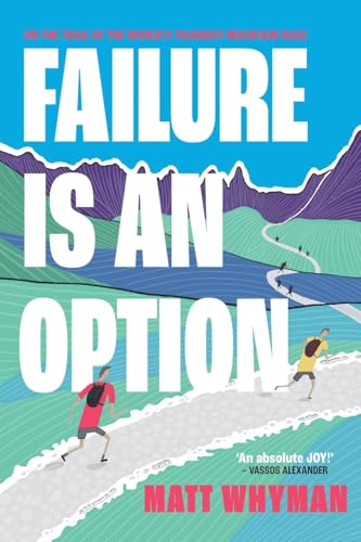 Failure is an Option: On the trail of the world’s toughest mountain race von Vertebrate Publishing Ltd