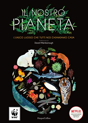 Il nostro pianeta. L'unico luogo che tutti noi chiamiamo casa. Ediz. a colori von HarperCollins Italia