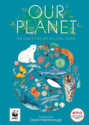Our Planet: Created in partnership with WWF, Our Planet is a stunning book for children and adults, featuring a foreword by Sir David Attenborough Our Planet: Created in partnership with WWF, Our Planet is a stunning book for children and adults, featuring a foreword by Sir David Attenborough