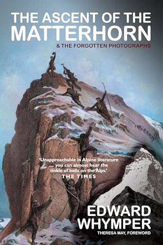 Ascent of the Matterhorn & the Forgotten Photographs von Gibson Square Books Ltd