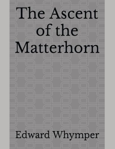 The Ascent of the Matterhorn von Independently published