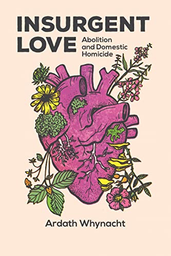 Insurgent Love: Abolition and Domestic Homicide von Fernwood Publishing Co Ltd
