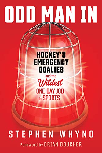 Odd Man In: Hockey's Emergency Goalies and the Wildest One-Day Job in Sports von Triumph Books