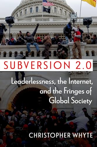 Subversion 2.0: Leaderlessness, the Internet, and the Fringes of Global Society (Disruptive Technology and International Security) von Oxford University Press Inc