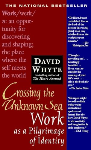 Crossing the Unknown Sea: Work as a Pilgrimage of Identity Crossing the Unknown Sea: Work as a Pilgrimage of Identity von Riverhead Books