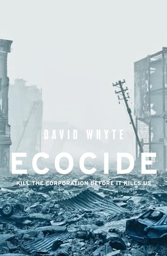 Ecocide: Kill the corporation before it kills us (Manchester University Press) von Manchester University Press