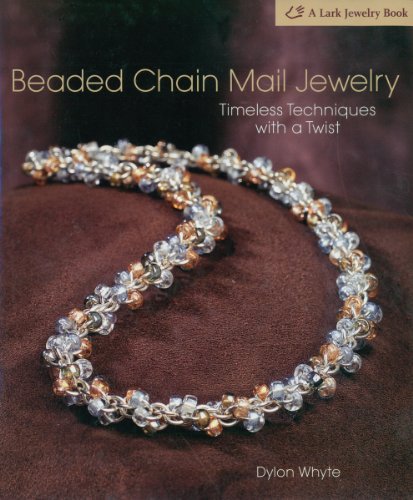 Beaded Chain Mail Jewelry: Timeless Techniques With a Twist (Lark Jewelry & Beading)