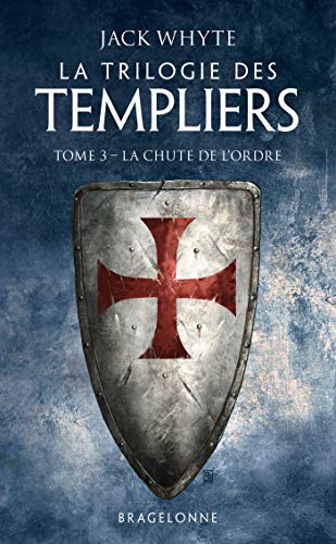 La Trilogie des Templiers, T3 : La Chute de l'ordre von BRAGELONNE