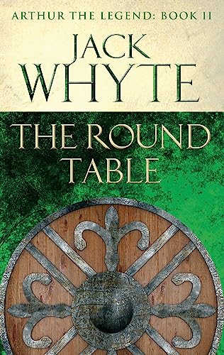 The Round Table: Legends of Camelot 9 (Arthur the Legend – Book II)