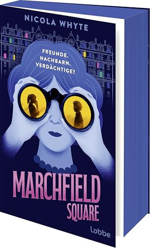 Marchfield Square: Freunde. Nachbarn. Verdächtige? Originell, humorvoll und spannend: für alle Fans von Richard Osman und Only Murders in the Building von Lübbe