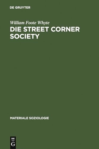 Die Street Corner Society: Die Sozialstruktur eines Italienerviertels (Materiale Soziologie, 6, Band 6)
