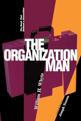 Organization Man: The Book That Defined a Generation: The book that defined a generation. Foreword by Joseph Nocera. Afterword by Jenny Bell Whyte